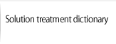 Solution treatment dictionary