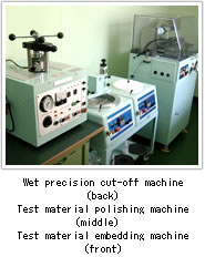 Wet precision cut-off machine (back)
    Test material polishing machine (middle)
    Test material embedding machine (front)